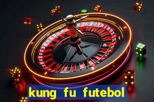 kung fu futebol clube filme completo dublado