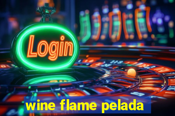 wine flame pelada