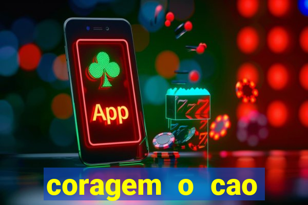coragem o cao covarde assistir
