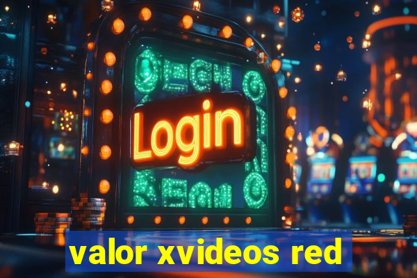 valor xvideos red
