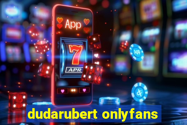 dudarubert onlyfans