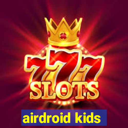 airdroid kids