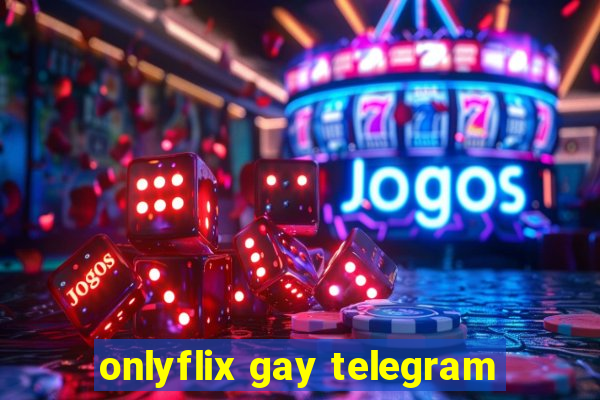 onlyflix gay telegram