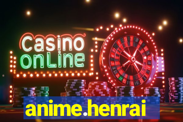 anime.henrai