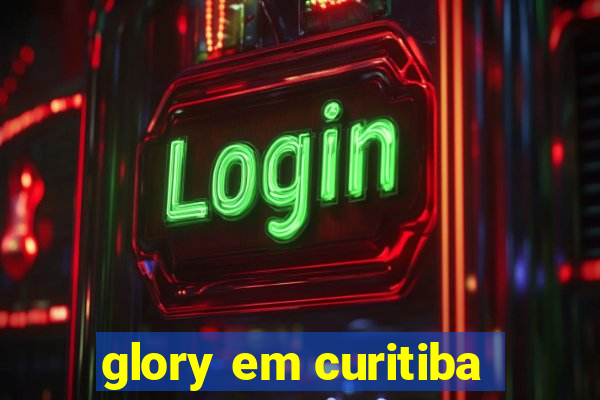 glory em curitiba