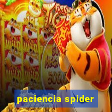 paciencia spider