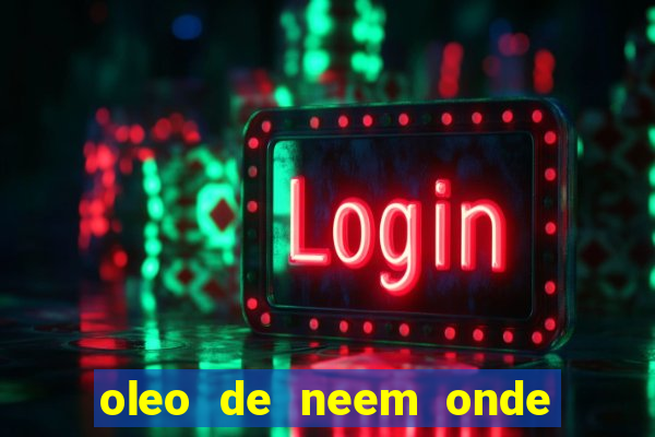 oleo de neem onde comprar em porto alegre
