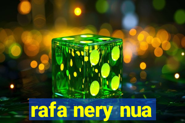 rafa nery nua