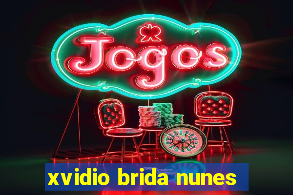 xvidio brida nunes