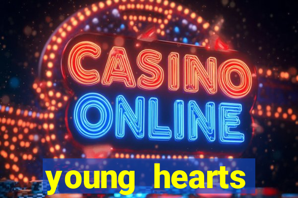 young hearts assistir 2024