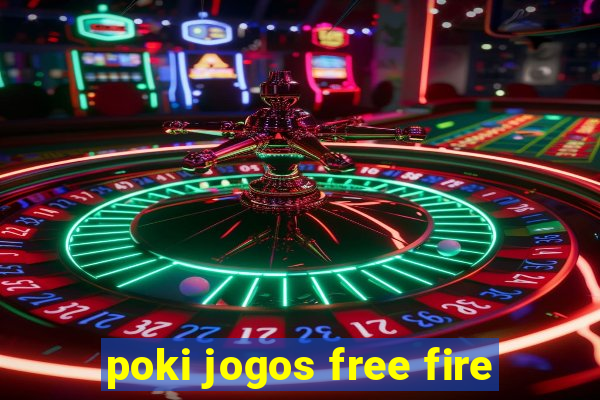 poki jogos free fire