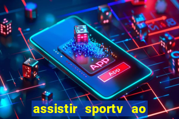 assistir sportv ao vivo agora