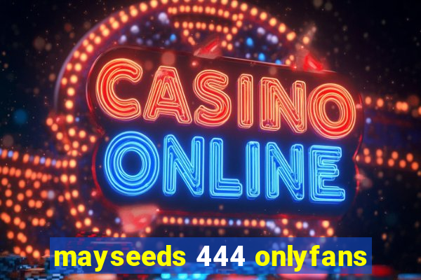 mayseeds 444 onlyfans