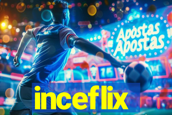 inceflix