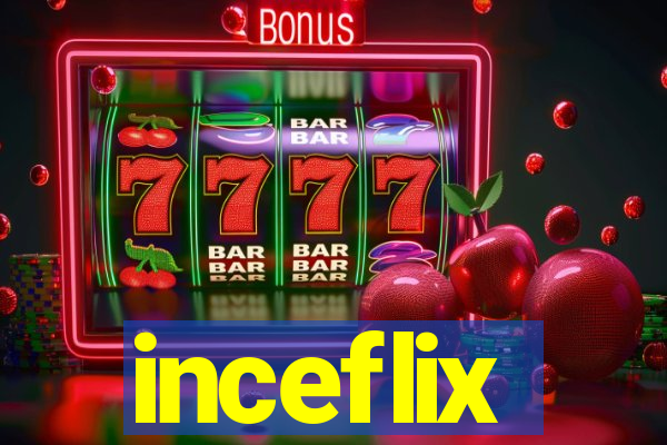 inceflix