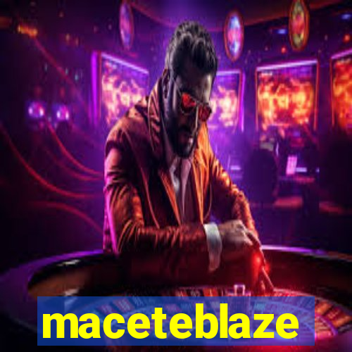 maceteblaze