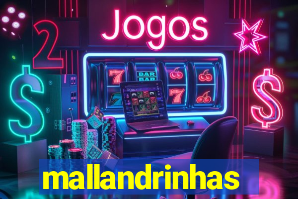 mallandrinhas