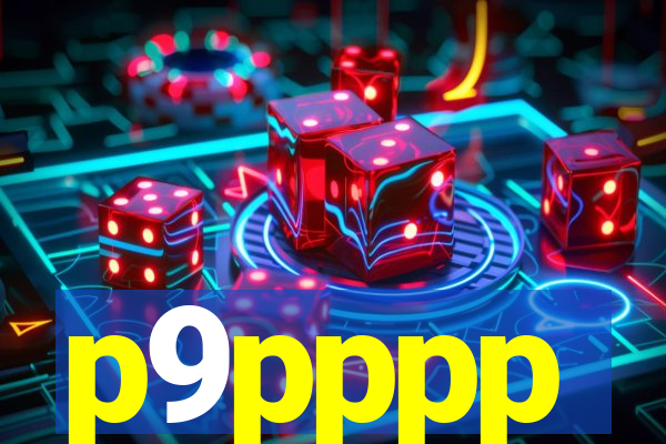 p9pppp