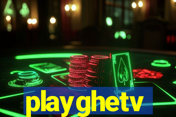 playghetv
