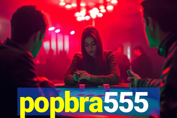 popbra555