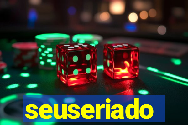 seuseriado