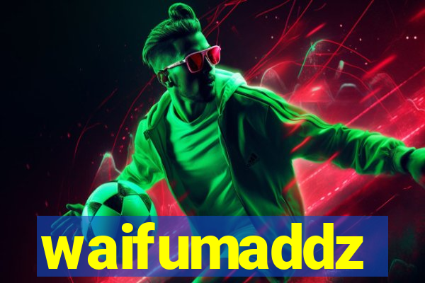 waifumaddz